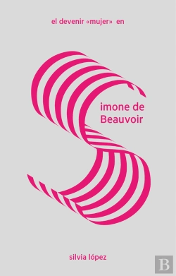 Bertrand.pt - El Devenir Mujer En Simone De Beauvoir