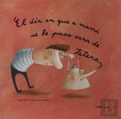El Dia En Que A Mama Se Le Puso Cara De Tetera