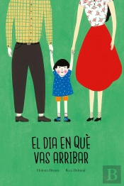 El Dia En Què Vas Arribar