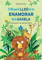 El Dia Que El Lleó Es Va Enamorar De La Gasela