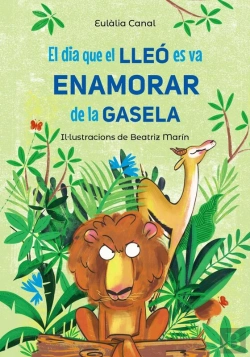 Bertrand.pt - El Dia Que El Lleó Es Va Enamorar De La Gasela