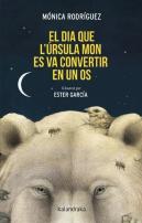 El Dia Que L?Ursula Mon Es Va Convertir En Un Os