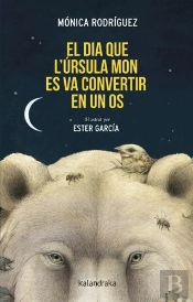 El Dia Que L?Ursula Mon Es Va Convertir En Un Os