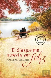 El Día Que Me Atreví A Ser Feliz