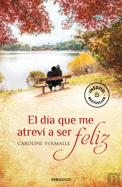 Bertrand.pt - El Día Que Me Atreví A Ser Feliz