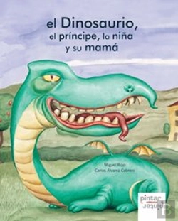 Bertrand.pt - El Dinosaurio, El Príncipe, La Niña Y Su Mamá