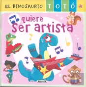 El Dinosaurio Toto Quiere Ser Artista