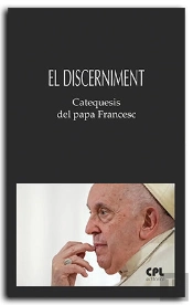 El Discerniment. Catequesis Del Papa Francesc