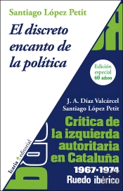El Discreto Encanto De La Política. Crítica De La Izquierda Autoritaria En Catalunya 1967-1974