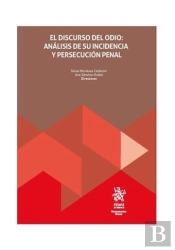 El Discurso Del Odio Analisis De Su Incidencia Y Persecucio