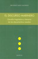 El Discurso Marinero. Estudio Lingüístico Y Literario De Los Documentos Navales