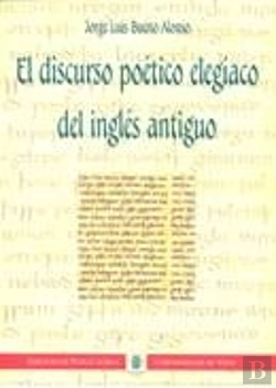 Bertrand.pt - El Discurso Poético Elegíaco Del Inglés Antiguo
