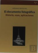 El Documento Fotográfico. Historias, Usos Y Aplicaciones