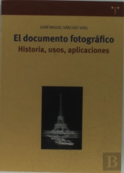 El Documento Fotográfico. Historias, Usos Y Aplicaciones