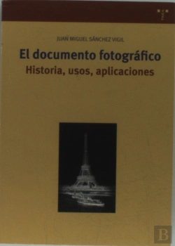 Bertrand.pt - El Documento Fotográfico. Historias, Usos Y Aplicaciones