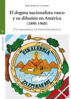 Bertrand.pt - El Dogma Nacionalista Vasco Y Su Difusión En América (1890-1960)