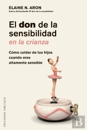 El Don De La Sensibilidad En La Crianza