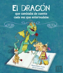 Bertrand.pt - El Dragón Que Cambiaba De Cuento Cada Vez Que Estornudaba