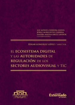 Bertrand.pt - El Ecosistema Digital Y Las Autoridades De Regulación De Los Sectores Audiovisual Y Tic. Antes: Autoridades Nacionales De Regulación. La Función De Regulación Y Control. Retos En El Entorno Digital. E