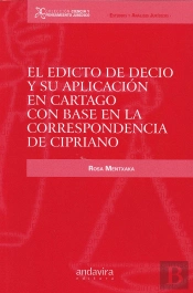 El Edicto De Decio Y Su Aplicacion En Cartago Con Base En La Correspondencia De Cipriano