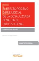 El Efecto Positivo O Prejudicial De La Cosa Juzgada Penal En El Proceso Penal (Papel + E-Book)