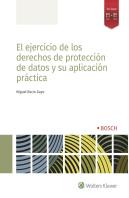 El Ejercicio De Los Derechos De Protección De Datos Y Su Aplicación Práctica