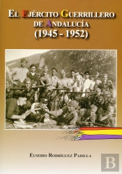 El Ejército Guerrillero De Andalucía (1945-1952)