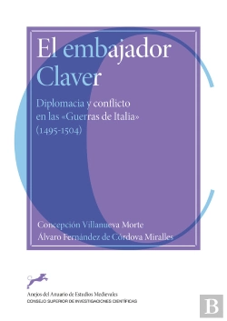 Bertrand.pt - El Embajador Claver : Diplomacia Y Conflicto En Las 
