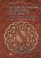 El Emirato Nazari De Granada En El Siglo Xv: Dinámica Política Y Fundamentos Sociales De Un Estado A