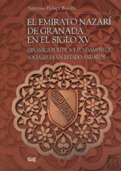 Bertrand.pt - El Emirato Nazari De Granada En El Siglo Xv: Dinámica Política Y Fundamentos Sociales De Un Estado A
