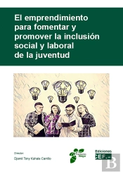 El Emprendimiento Para Fomentar Y Promover La Inclusión Social Y Laboral De La Juventud