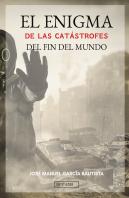 El Enigma De Las Catástrofes Del Fin Del Mundo