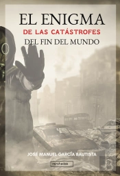 El Enigma De Las Catástrofes Del Fin Del Mundo