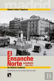 El Ensanche Norte. Chamberí, 1860-1931