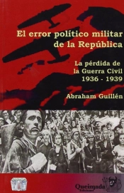 El Error Politico Militar De La Republica (1936-1939): La Perdida De La Guerra Civil