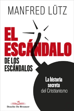 Bertrand.pt - El Escándalo De Los Escándalos. La Historia Secreta Del Cristianismo