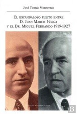 Bertrand.pt - El Escandaloso Pleito Entre D. Juan March Verga Y El Dr. Miguel Ferrando 1919-1927