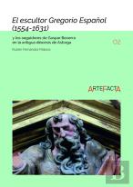 El Escultor Gregorio Español 1554-1631 Y Los Seguidores De