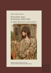 El Escultor Juan De Montejo 1555 1601 Un Ultimo Aliento