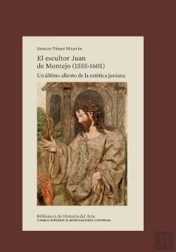 Bertrand.pt - El Escultor Juan De Montejo 1555 1601 Un Ultimo Aliento