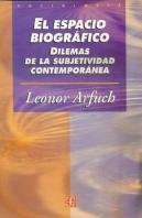El Espacio Biográfico : Dilemas De La Subjetividad Contemporánea