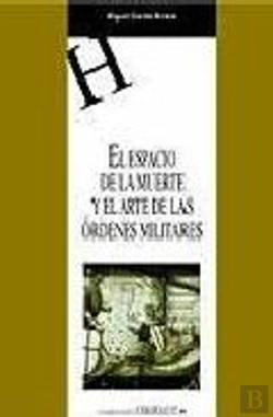 Bertrand.pt - El Espacio De La Muerte Y El Arte De Las Órdenes Militares