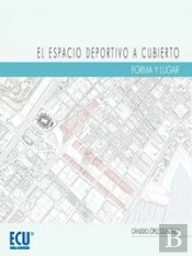 El Espacio Deportivo A Cubierto. Forma Y Lugar