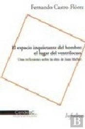 El Espacio Inquietante Del Hombre: El Lugar Del Ventrilocuo (Unas Reflexiones Sobre La Obra De Juan