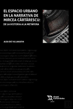 Bertrand.pt - El Espacio Urbano En La Narrativa De Mircea Cârtârescu