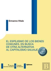 El Espejismo De Los Bienes Comunes. En Busca De Otra Alternativa Al Capitalismo Salvaje