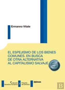 Bertrand.pt - El Espejismo De Los Bienes Comunes. En Busca De Otra Alternativa Al Capitalismo Salvaje
