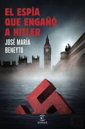 El Espía Que Engañó A Hitler