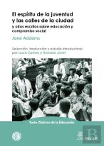 El Espiritu De La Juventud Y Las Calles De La Ciudad Y Otros Escritos Sobre Educ