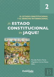 ¿El Estado Constitucional En Jaque? Tomo 2: El Estado Constitucional Y El Derecho Internacional